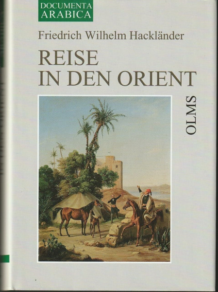 Reise in den Orient: 2 Bde. in 1 Band. (Documenta Arabica, Teil 1: Reiseliteratur)