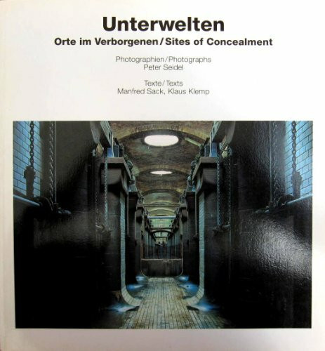 Unterwelten. Orte im Verborgenen / Sites of Concealment