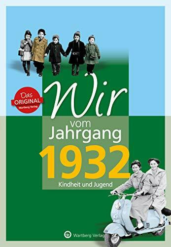 Wir vom Jahrgang 1932 - Kindheit und Jugend - Geschenkbuch zum 94. Geburtstag - Jahrgangsbuch mit Geschichten, Fotos und Erinnerungen mitten aus dem Alltag (Jahrgangsbände)