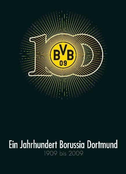 Ein Jahrhundert Borussia Dortmund: 1909 bis 2009
