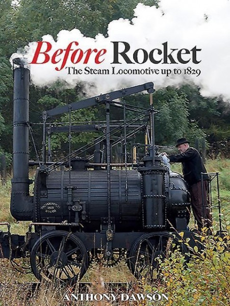 Before Rocket: The Steam Locomotive Up to 1829