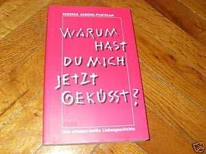 Warum hast du mich jetzt geküßt? Eine schwarz-weiße Liebesgeschichte