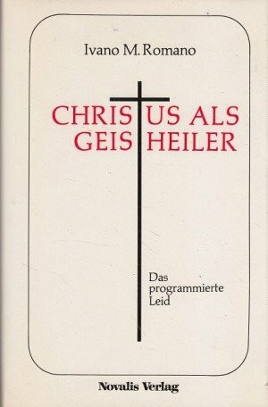 Christus als Geistheiler. Das programmierte Leid