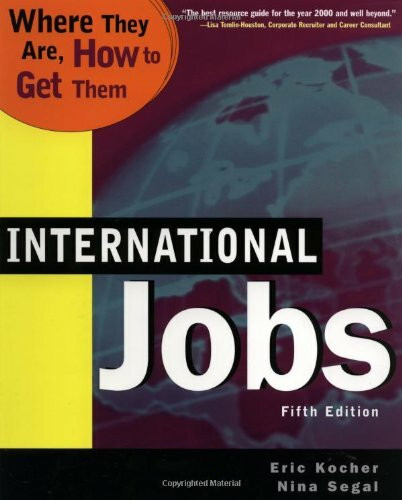 International Jobs: Where They Are And How To Get Them, Fifth Edition: Where They are, How to Get Them