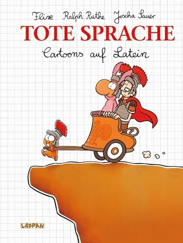 Tote Sprache: Cartoons auf Latein | Satirisches Geschenkbuch für Erwachsene mit bitterbösen Cartoons von Ralph Ruthe, Joscha Sauer und Flix (Shit happens!)