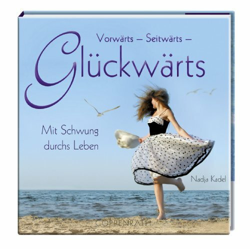 BelLibri: Vorwärts - Seitwärts - Glückwärts: Mit Schwung durchs Leben (Geschenkbücher für Erwachsene)