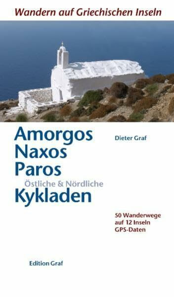 Amorgos, Naxos, Paros, Östliche & Nördliche Kykladen: 50 Wanderwege auf 12 Inseln GPS Daten: 50 Wanderwege auf 12 Inseln. GPS-Daten. Amorgos, Andros, ... Tinos (Wandern auf griechischen Inseln)