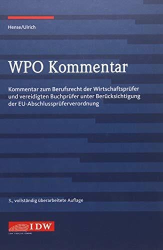 WPO Kommentar: Kommentar zum Berufsrecht der Wirtschaftsprüfer und vereidigten Buchprüfer unter Berücksichtigung der EU-Abschlussprüferverordnung