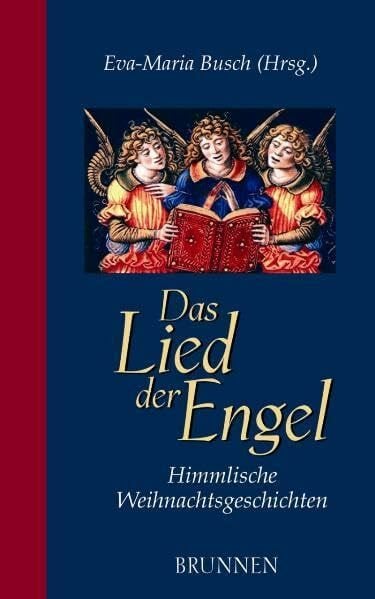 Das Lied der Engel: Himmlische Weihnachtsgeschichten