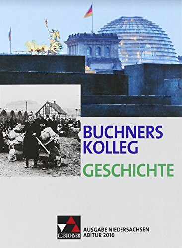 Buchners Kolleg Geschichte – Ausgabe Niedersachsen Abitur 2014/2015 / Buchners Kolleg Geschichte Nds Abitur 2016