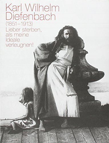 Karl Wilhelm Diefenbach: Lieber sterben, als meine Ideale verleugnen!: Lieber sterben, als meine Ideale verleugnen!. Katalog zur Ausstellung im Museum ...... Karl Wilhelm Diefenbach: Lieber sterben, als meine Ideale verleugnen!: Lieber sterben, als meine Ideale verleugnen!. Katalog zur Ausstellung im Museum ... 2011. Hrsg.: Museum Villa Stuck, München