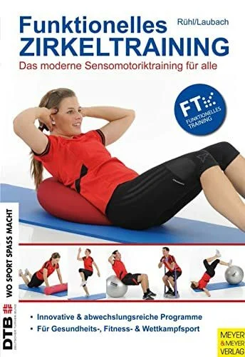 Funktionelles Zirkeltraining: Das moderne Sensomotoriktraining für alle (Wo Sport Spaß macht)