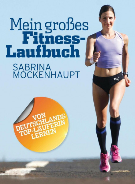 Mein großes Fitness-Laufbuch: Von Deutschlands Top-Läuferin lernen