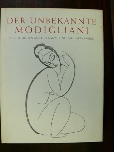 Der unbekannte Modigliani. Zeichnungen aus der Sammlung Paul Alexandre