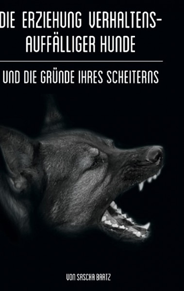 Die Erziehung verhaltensauffälliger Hunde