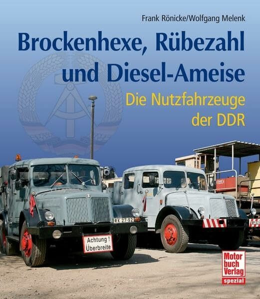 Brockenhexe, Rübezahl und Diesel-Ameise: Nutzfahrzeuge der DDR