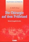 Die Chirurgie auf dem Prüfstand: Bewertungskriterien. Teupitzer Gespräche