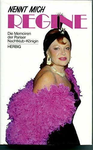 Nennt mich Régine: Die Memoiren der Pariser Nachtklub-Königin