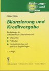 Bilanzierung und Kreditvergabe: Ein Leitfaden für mittelständische Unternehmen mit Checklisten, Fallstudien sowie berufsständischen und amtlichen Empfehlungen