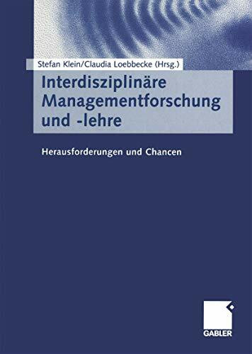 Interdisziplinäre Managementforschung und -lehre. Herausforderungen und Chancen