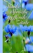 Starke Sprüche - treffende Zitate
