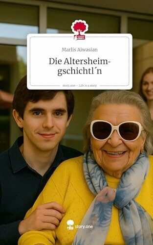 Die Altersheimgschichtl´n. Life is a Story - story.one Die Altersheimgschichtl´n. Life is a Story - story.one