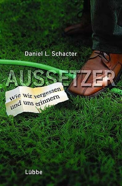 Aussetzer: Wie wir vergessen und uns erinnern (Lübbe Sachbuch)