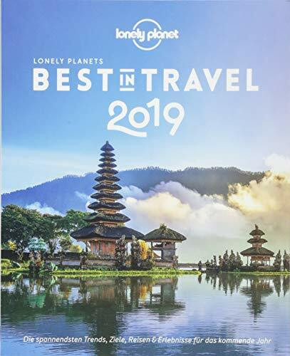 Lonely Planet Best in Travel 2019: Die spannendsten Trends, Reiseziele & Erlebnisse für das kommende Jahr (Lonely Planet Reiseführer)