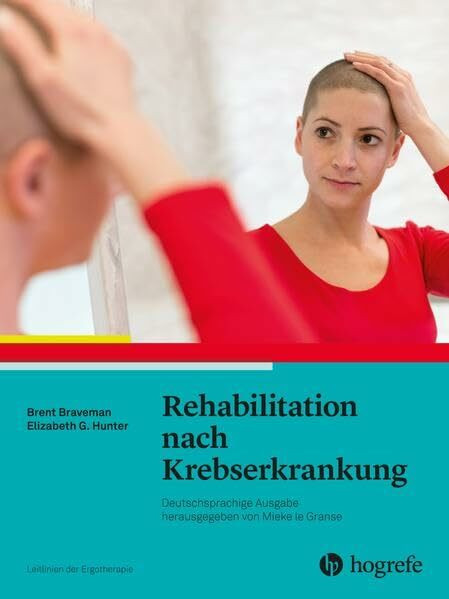 Rehabilitation nach Krebserkrankung: Leitlinien der Ergotherapie, Band 13