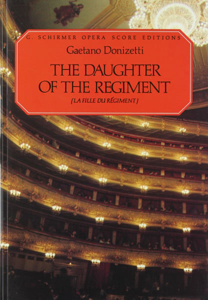 The Daughter of the Regiment (La Fille Du Regiment): Vocal Score: LA Fille Du Regiment : Opera in Two Acts