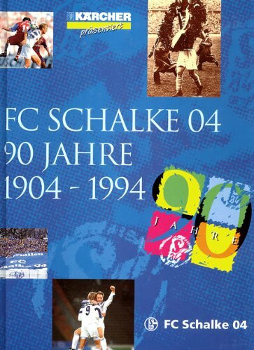 FC Schalke 04. 90 Jahre (1904 - 1994)