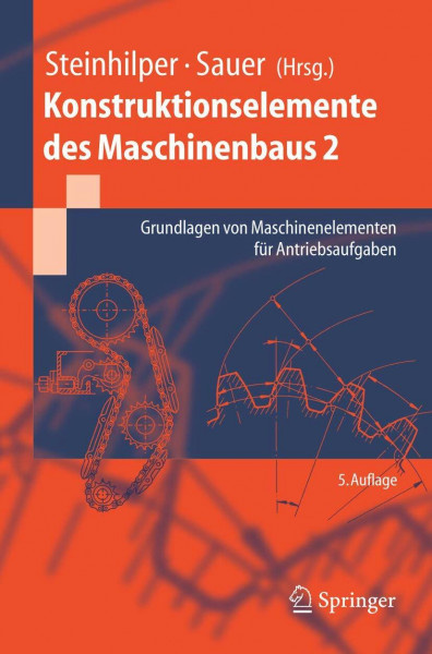 Konstruktionselemente des Maschinenbaus 2: Grundlagen von Maschinenelementen für Antriebsaufgaben (Springer-Lehrbuch)