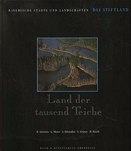 Land der tausend Teiche: Das Stiftland (Bayerische Städte und Landschaften)