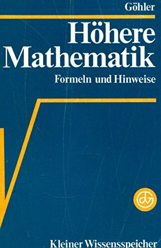 Höhere Mathematik : Formeln und Hinweise ; kleiner Wissensspeicher. zsgest. von Wilhelm Göhler. Bearb. von Barbara Ralle