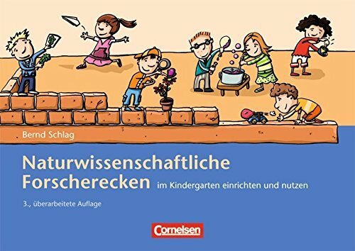 Naturwissenschaftliche Forscherecken im Kindergarten einrichten und nutzen: (3., überarbeitete Auflage). Buch