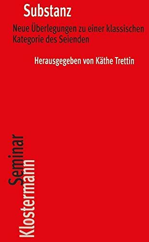 Substanz: Neue Überlegungen zu einer klassischen Kategorie des Seienden (Klostermann RoteReihe)