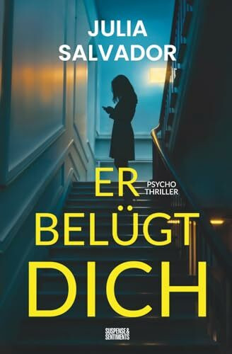 Er belügt dich: Ein fesselnder Psychothriller mit Suchtfaktor (Suspense & Sentiments)