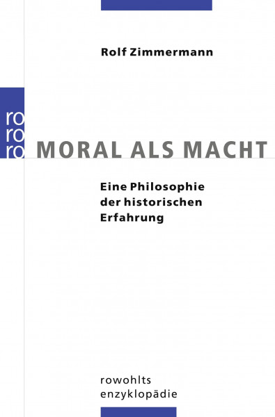 Moral als Macht: Eine Philosophie der historischen Erfahrung