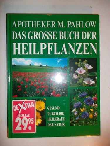 Das grosse Buch der Heilpflanzen. Gesund durch die Heilkräfte der Natur