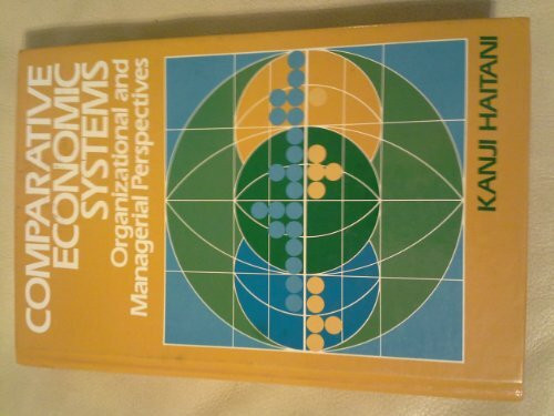 Comparative Economic Systems: Organizational and Managerial Perspectives