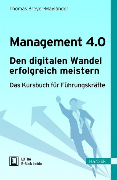 Management 4.0 - Den digitalen Wandel erfolgreich meistern