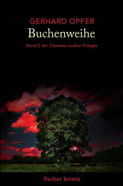 Buchenweihe. Kriminalroman. Band 2 der Clemens-Junker-Trilogie (fischer krimi)