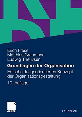 Grundlagen der Organisation: Entscheidungsorientiertes Konzept der Organisationsgestaltung