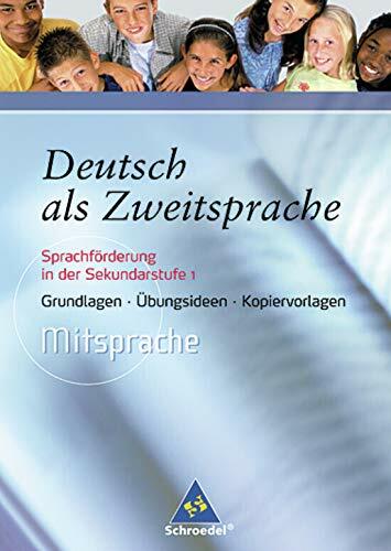 Mitsprache. Deutsch als Zweitsprache - Sprachförderung in der Sekundarstufe 1: Mitsprache - Deutsch als Zweitsprache: Grundlagen, Übungsideen, ... in der... Mitsprache. Deutsch als Zweitsprache - Sprachförderung in der Sekundarstufe 1: Mitsprache - Deutsch als Zweitsprache: Grundlagen, Übungsideen, ... in der Sekundarstufe 1 - Ausgabe 2005)