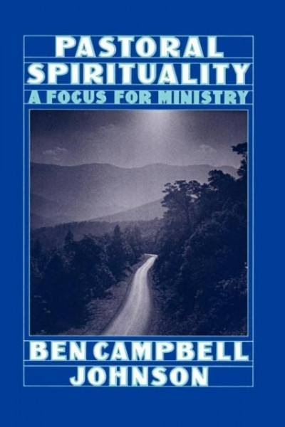 Pastoral Spirituality: A Focus for Ministry