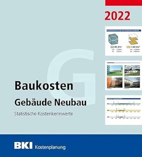 BKI Baukosten Gebäude Neubau 2022 - Teil 1: Statistische Kostenkennwerte Gebäude