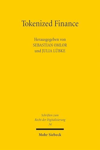 Tokenized Finance: Tokenisierung und Finanzmarkt (ToFi) (Schriften zum Recht der Digitalisierung, Band 34)