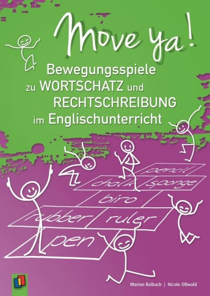 Move ya!: Bewegungsspiele zu Wortschatz und Rechtschreibung im Englischunterricht