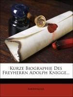 Kurze Biographie des Freyherrn Adolph Knigge