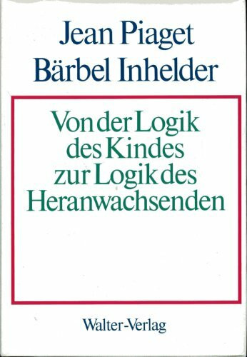 Von der Logik des Kindes zur Logik des Heranwachsenden. Essay über die Ausformung der formalen operativen Strukturen
